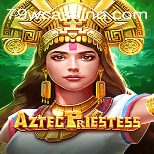 AztecPriestess: Explore the Riches of an Ancient Civilization with 79W Cassino Online